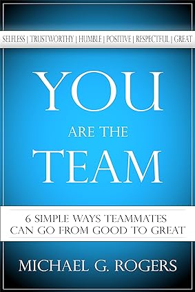 You Are the Team: 6 Simple Ways Teammates Can Go from Good to Great - Scanned Pdf with Ocr